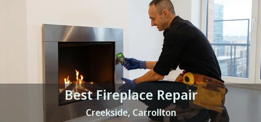 Best Fireplace Repair Creekside, Carrollton - TX