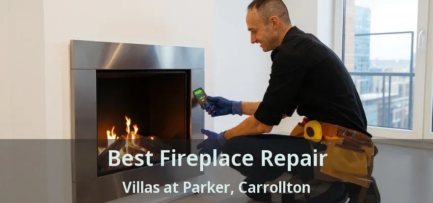 Best Fireplace Repair Villas at Parker, Carrollton - TX