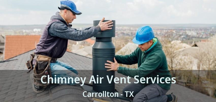 Chimney Air Vent Services Carrollton - TX