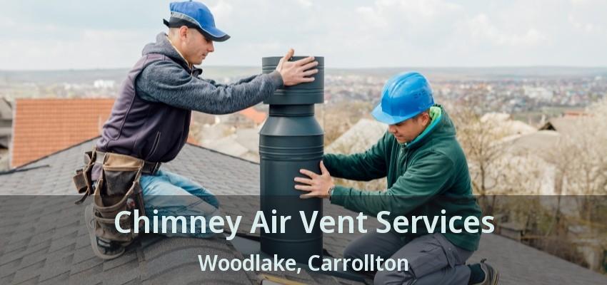 Chimney Air Vent Services Woodlake, Carrollton - TX