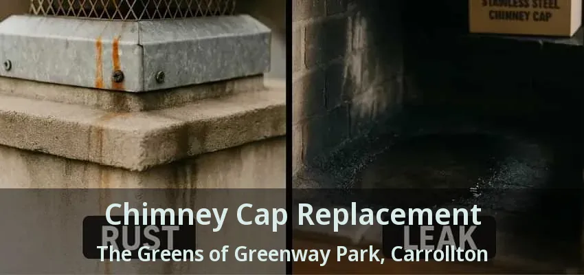 Chimney Cap Replacement The Greens of Greenway Park, Carrollton - TX