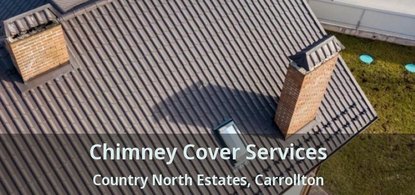 Chimney Cover Services Country North Estates, Carrollton - TX