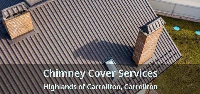 Chimney Cover Services Highlands of Carrollton, Carrollton - TX