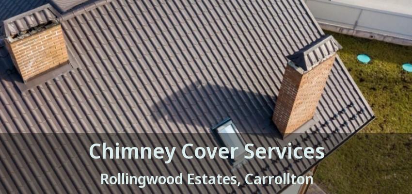 Chimney Cover Services Rollingwood Estates, Carrollton - TX