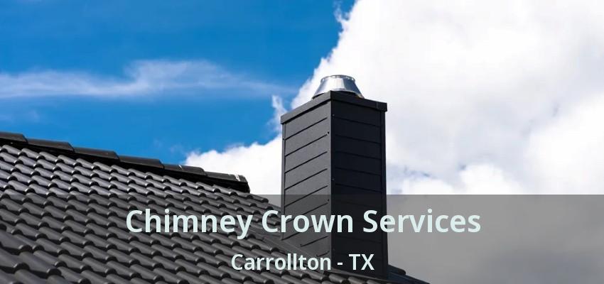 Chimney Crown Services Carrollton - TX
