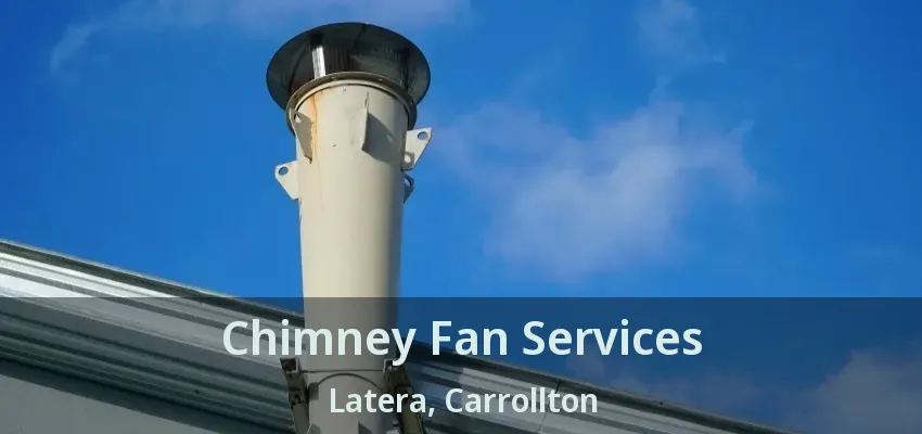 Chimney Fan Services Latera, Carrollton - TX