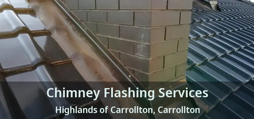Chimney Flashing Services Highlands of Carrollton, Carrollton - TX