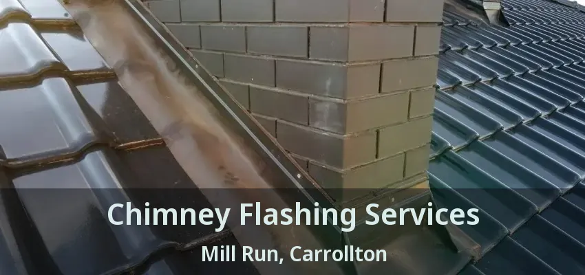 Chimney Flashing Services Mill Run, Carrollton - TX
