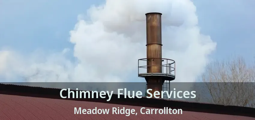 Chimney Flue Services Meadow Ridge, Carrollton - TX