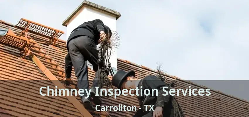 Chimney Inspection Services Carrollton - TX