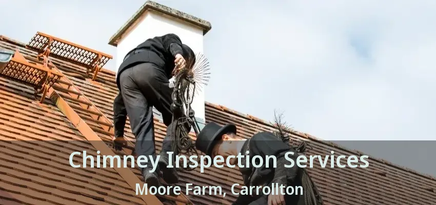 Chimney Inspection Services Moore Farm, Carrollton - TX