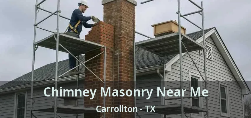 Chimney Masonry Near Me Carrollton - TX