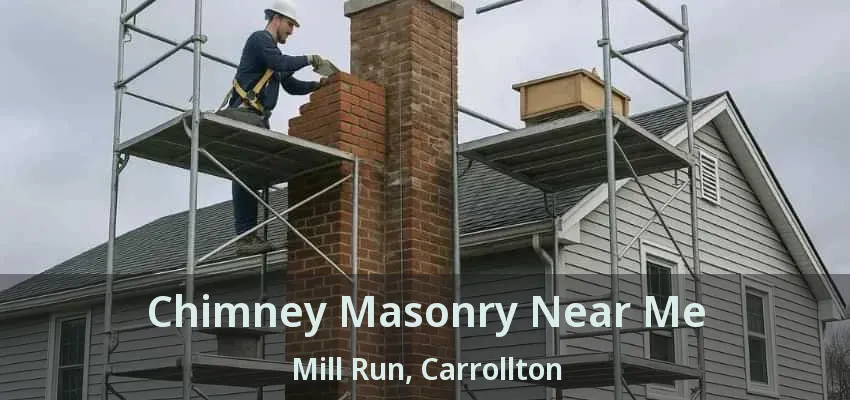 Chimney Masonry Near Me Mill Run, Carrollton - TX