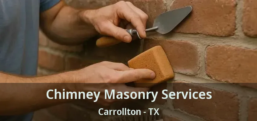 Chimney Masonry Services Carrollton - TX