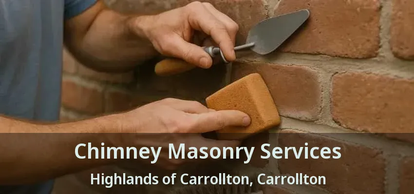 Chimney Masonry Services Highlands of Carrollton, Carrollton - TX