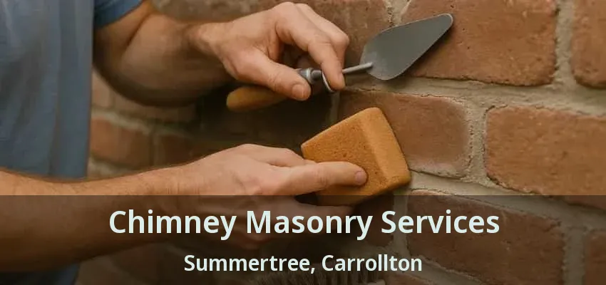 Chimney Masonry Services Summertree, Carrollton - TX