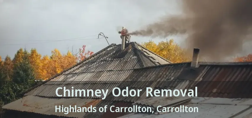 Chimney Odor Removal Highlands of Carrollton, Carrollton - TX
