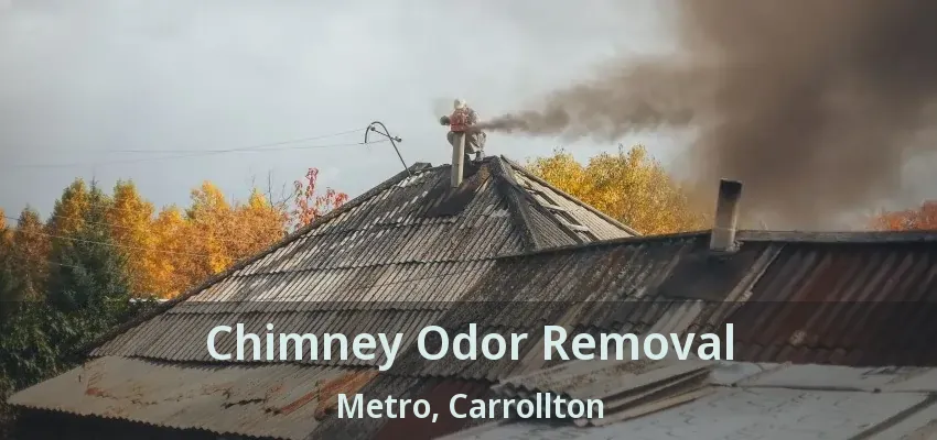 Chimney Odor Removal Metro, Carrollton - TX