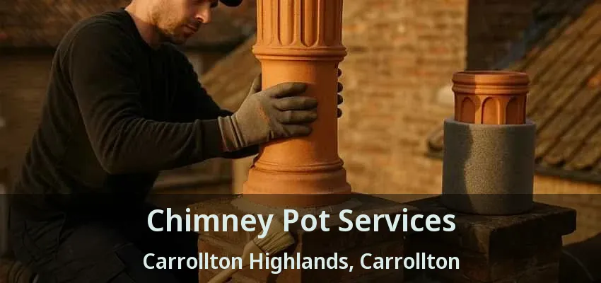 Chimney Pot Services Carrollton Highlands, Carrollton - TX