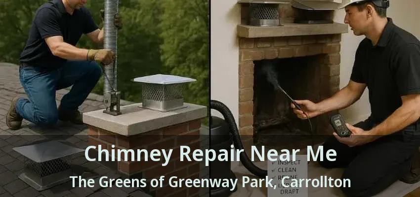 Chimney Repair Near Me The Greens of Greenway Park, Carrollton - TX