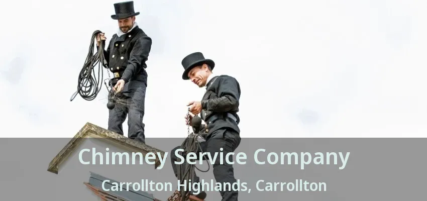Chimney Service Company Carrollton Highlands, Carrollton - TX
