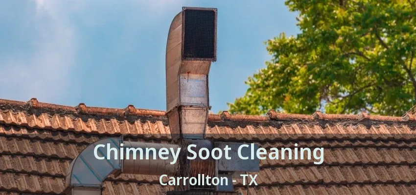 Chimney Soot Cleaning Carrollton - TX