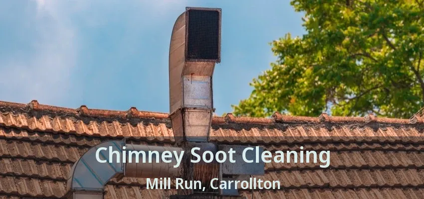 Chimney Soot Cleaning Mill Run, Carrollton - TX