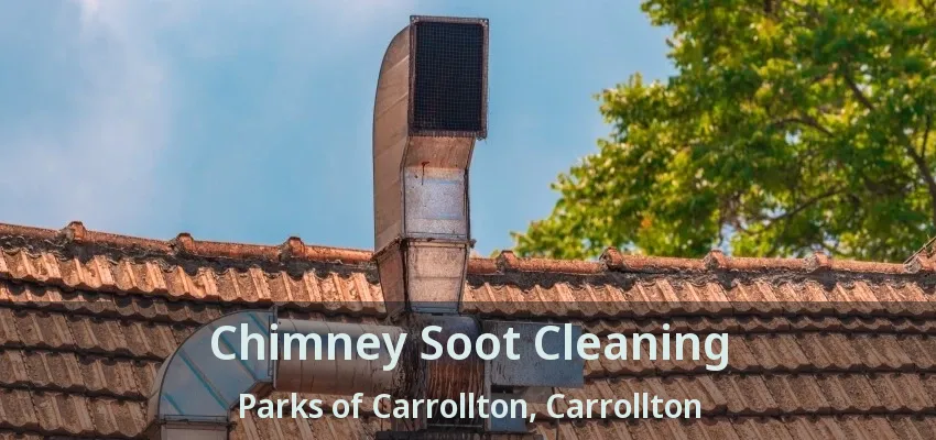 Chimney Soot Cleaning Parks of Carrollton, Carrollton - TX