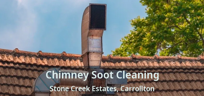 Chimney Soot Cleaning Stone Creek Estates, Carrollton - TX