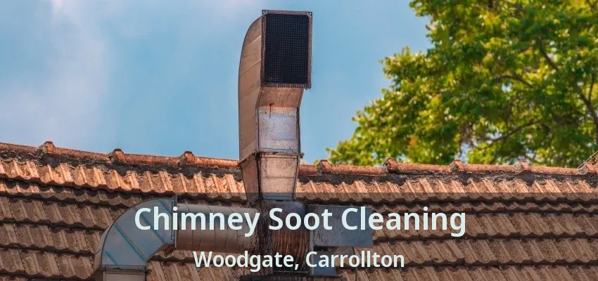 Chimney Soot Cleaning Woodgate, Carrollton - TX