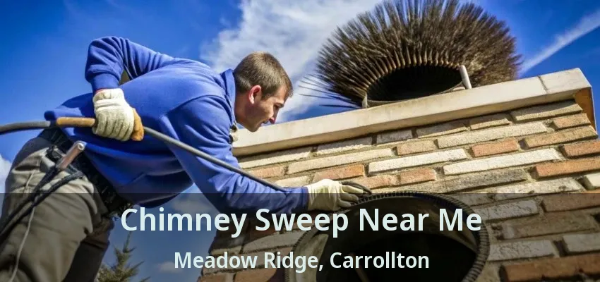 Chimney Sweep Near Me Meadow Ridge, Carrollton - TX