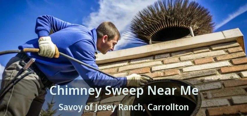 Chimney Sweep Near Me Savoy of Josey Ranch, Carrollton - TX