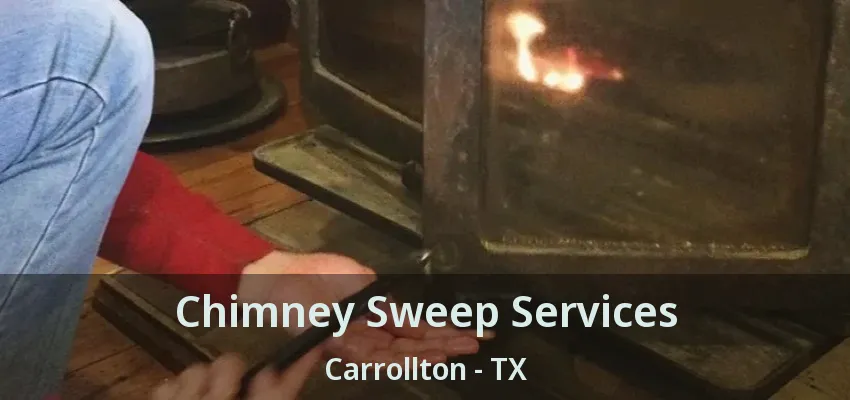 Chimney Sweep Services Carrollton - TX