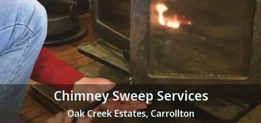 Chimney Sweep Services Oak Creek Estates, Carrollton - TX