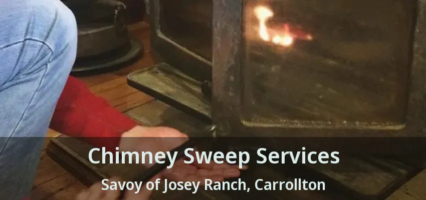 Chimney Sweep Services Savoy of Josey Ranch, Carrollton - TX