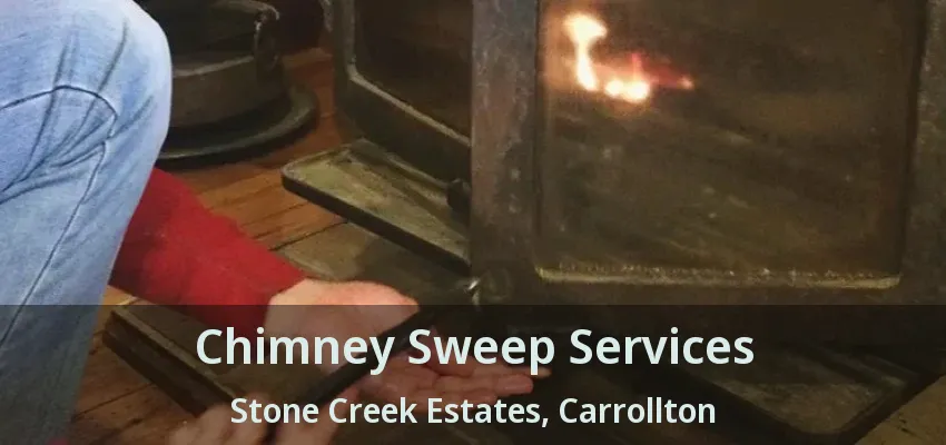 Chimney Sweep Services Stone Creek Estates, Carrollton - TX