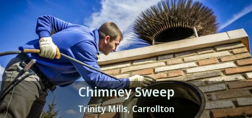 Chimney Sweep Trinity Mills, Carrollton - TX