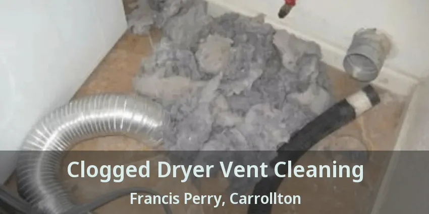 Clogged Dryer Vent Cleaning Francis Perry, Carrollton - TX