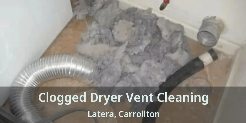 Clogged Dryer Vent Cleaning Latera, Carrollton - TX
