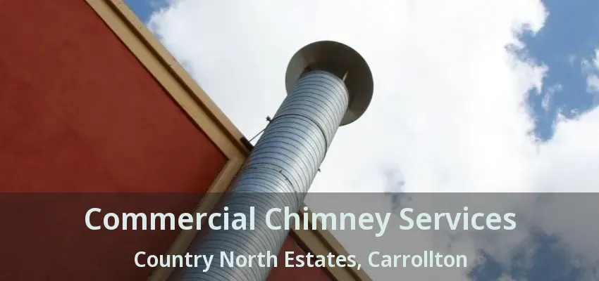 Commercial Chimney Services Country North Estates, Carrollton - TX