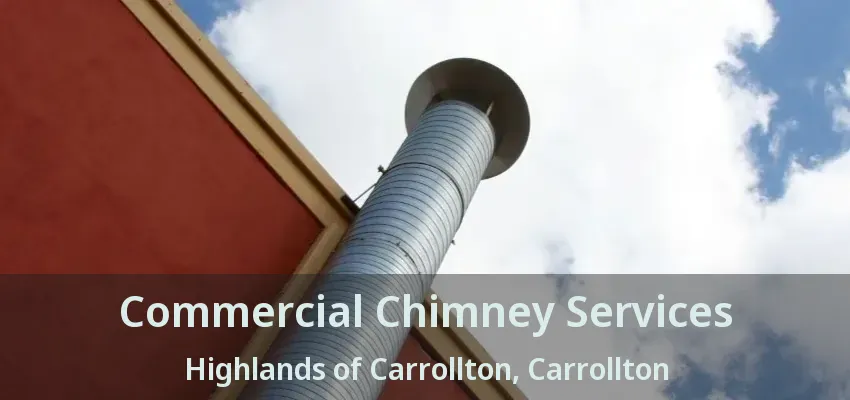 Commercial Chimney Services Highlands of Carrollton, Carrollton - TX