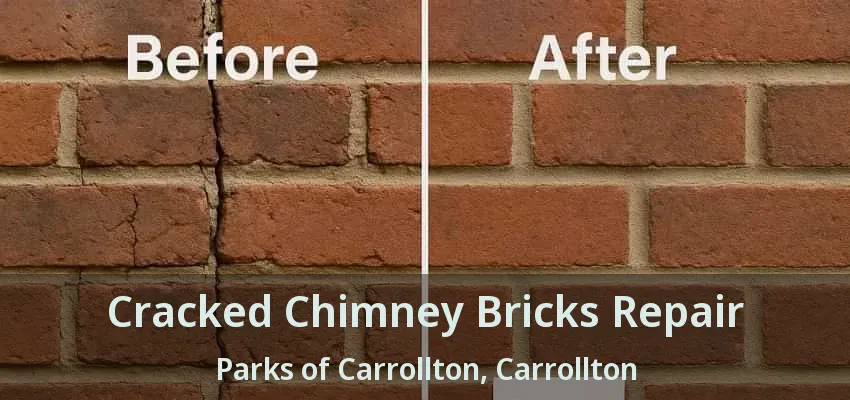 Cracked Chimney Bricks Repair Parks of Carrollton, Carrollton - TX