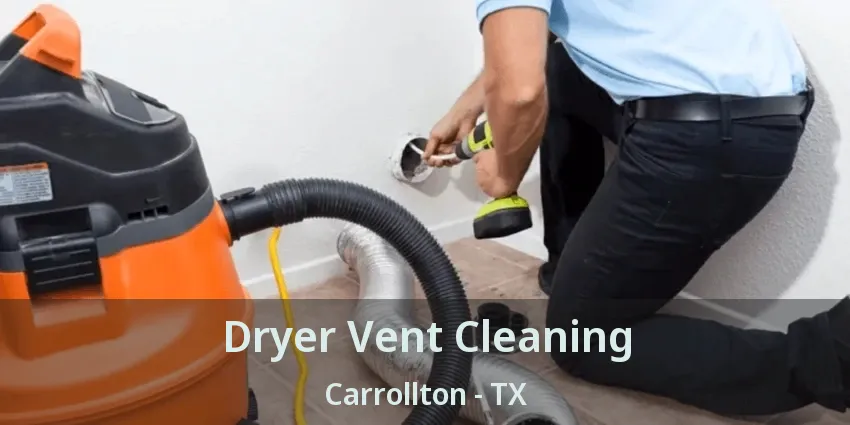 Dryer Vent Cleaning Carrollton - TX