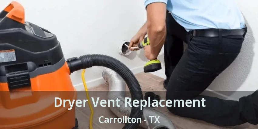 Dryer Vent Replacement Carrollton - TX