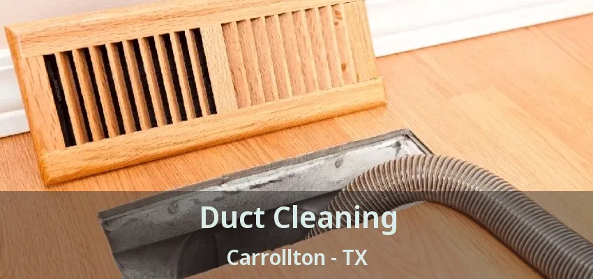 Duct Cleaning Carrollton - TX