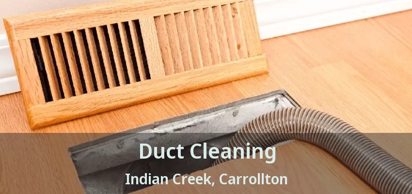Duct Cleaning Indian Creek, Carrollton - TX