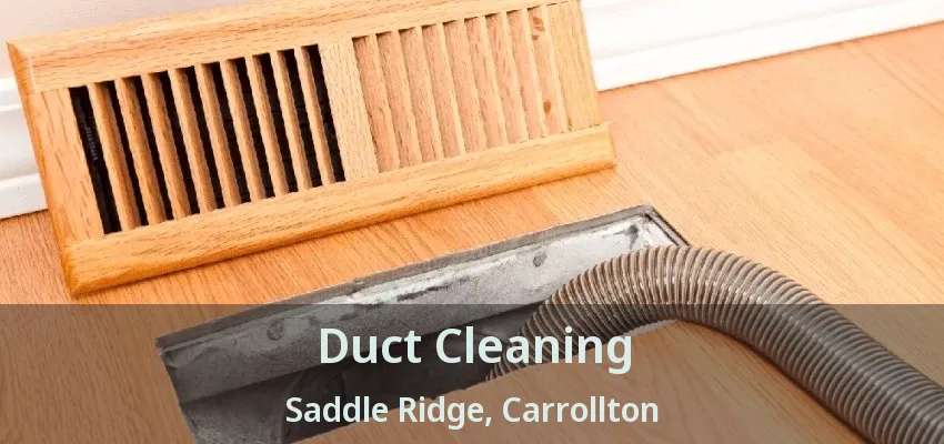 Duct Cleaning Saddle Ridge, Carrollton - TX