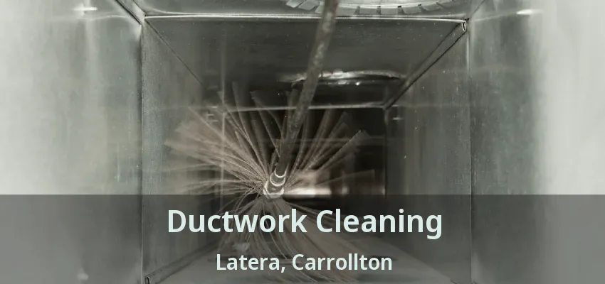 Ductwork Cleaning Latera, Carrollton - TX