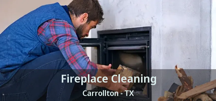 Fireplace Cleaning Carrollton - TX