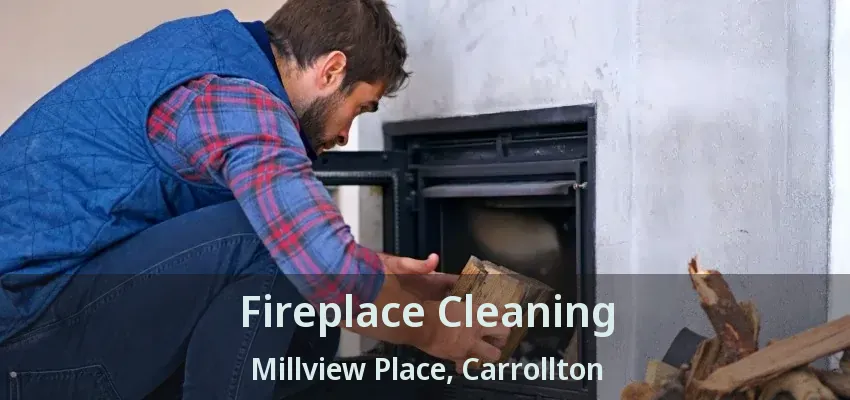 Fireplace Cleaning Millview Place, Carrollton - TX